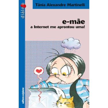 Imagem de Livro - E-mãe: a internet me aprontou uma!