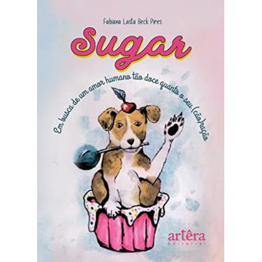 Imagem de Sugar: Em Busca de um Amor Humano Tão Doce quanto o seu (Cão)ração