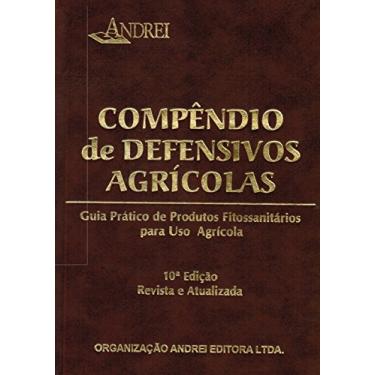 Imagem de Compêndio de defensivos agrícolas: guia prático de produtos fitossanitários para uso agrícola