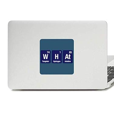 Imagem de What Chemical Element Science Decalque Vinil Paster Laptop Adesivo Decoração PC