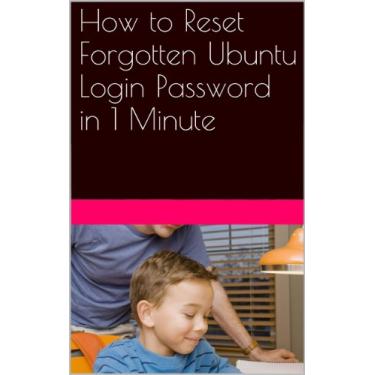 Imagem de How to Reset Forgotten Ubuntu Login Password in 1 Minute (English Edition)