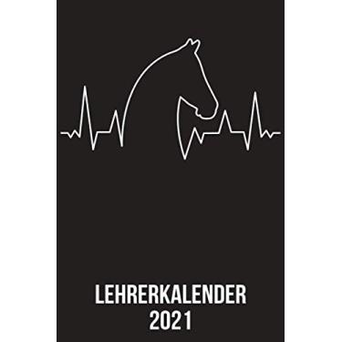 Imagem de Lehrerkalender 2021: DIN A5 Kalender von 01/2021 - 12/2021 1 Tag = 1 Seite mit großem Tageskalender und großartiger Übersicht. Monatsübersicht, ... / Pferd Reiter heartbeat herzschlag