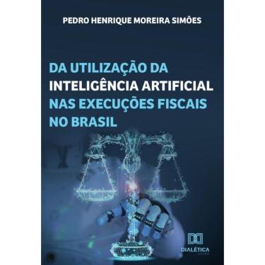 Imagem de Da utilização da inteligência artificial nas execuções fiscais no Brasil - Português