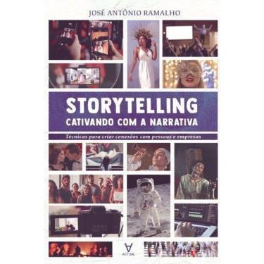 Imagem de Storytelling: Cativando Com a Narrativa - Técnicas Para Criar Conexão Com Pessoas e Empresas