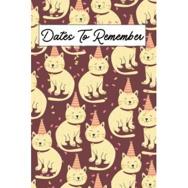 Imagem de Dates To Remember: Notebook For Recording Birthday Reminder, Anniversary Important Dates Recorder Special Occasions 6'9'' Perpetual Calendar Notebook ... Sections (Party Cat Brown Cover Design)