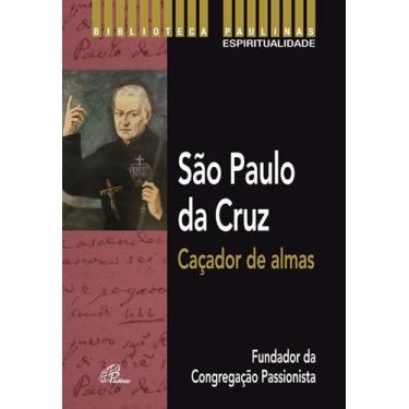 Imagem de Livro - São Paulo da Cruz: Caçador de almas