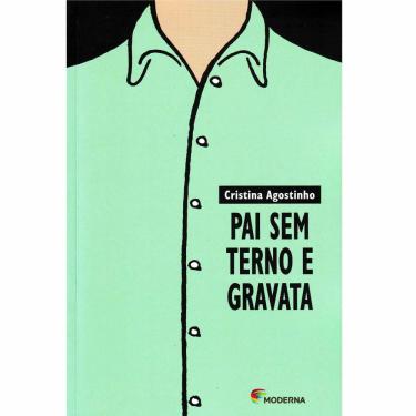 Imagem de Livro - Pai Sem Terno e Gravata - Cristina Agostinho