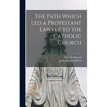 Imagem de The Path Which Led a Protestant Lawyer to the Catholic Church