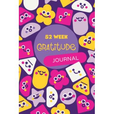 Imagem de 52 Week Gratitude Journal: 365 Days of Positive Thinking - Write About What You Are Grateful About Daily - What have You Achieved Last Week And What Your Plan for The Next One