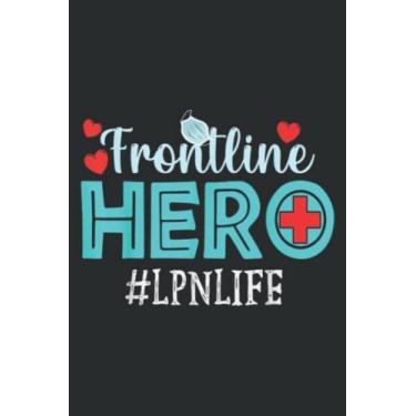 Imagem de Lpn Licensed Practical Nurse Frontline Hero Appreciation: Undated Daily Planner: Set Goals, Plans, And Schedules Monthly, Weekly, And Daily (6" x 9"), 100 Pages