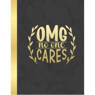 Imagem de Omg no one cares Wide Ruled Composition Notebook: Sarcastic Funny Office Notebook For Cowoker, Boss, Team and Gag Gift | 8.5 x 11 in 100 Pages