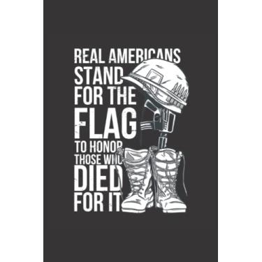 Imagem de real americans stand for the flag to honor those those who died for it: Lined Notebook/Journal Gift, 120 pages, size 6"x9", Soft Cover, Matte ...US ... Friends,in Memory of All Freedom Fighters.