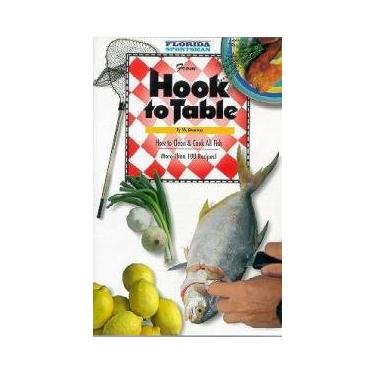 Imagem de Florida Sportsman "From Hook to Table" Guide to Cleaning & Cooking Fish by Vic Dunaway