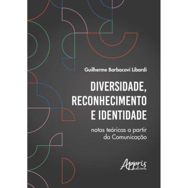 Imagem de Diversidade, Reconhecimento E Identidade - Notas Teóricas A Partir Da Comunicação