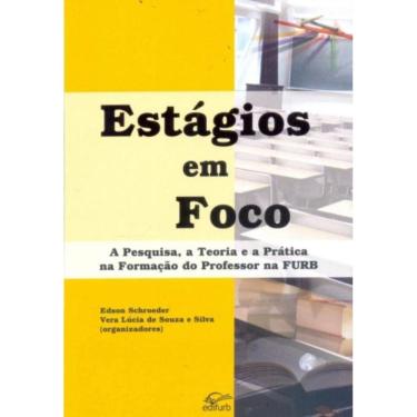Imagem de Estagios Em Foco: A Pesquisa, A Teoria E A Pratica