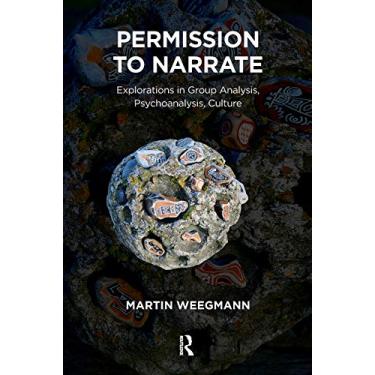 Imagem de Permission to Narrate: Explorations in Group Analysis, Psychoanalysis, Culture