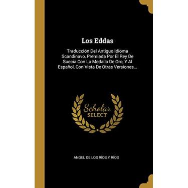 Imagem de Los Eddas: Traducción Del Antiguo Idioma Scandinavo, Premiada Por El Rey De Suecia Con La Medalla De Oro, Y Al Español, Con Vista De Otras Versiones...