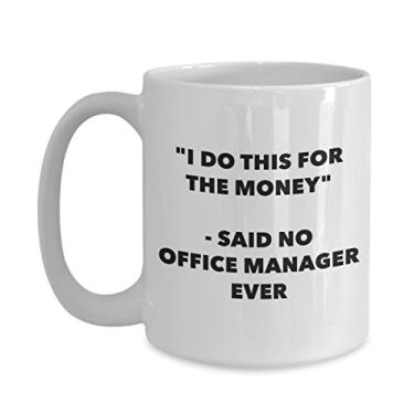 Imagem de Caneca "I Do This for the Money" - Said No Office Manager Ever - Caneca de café de cacau quente engraçado - ideia de presente de aniversário de Natal