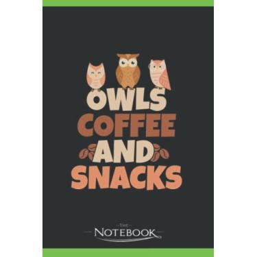 Imagem de Owls Coffee And Snacks Notebook: Planner, Diary, Lined College Ruled Paper 120 Lined | 6 x 9 inches Notebook, Note Pad, Notes