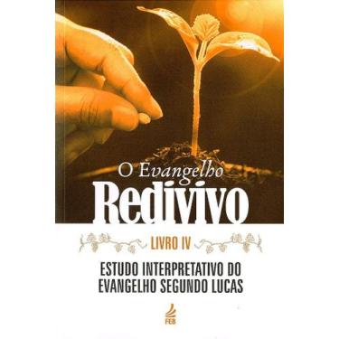 Imagem de O Evangelho Redivivo - Livro IV - Estudo da Narrativa Evangélica - FEB