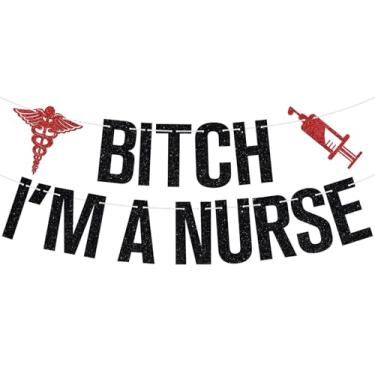 Imagem de B*tch Banner I'm A Nurse Banner, Congrats Nurse, Future RN/BSN/LPN/NP Gradaute Sign, suprimentos de decoração de festa de formatura para escola de enfermagem, glitter preto