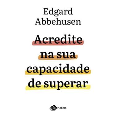 Imagem de Livro - Acredite na sua capacidade de superar - Outro Planeta