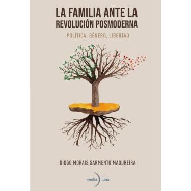 Imagem de La familia ante la revolución posmoderna. Política, género, libertad - Espanhol