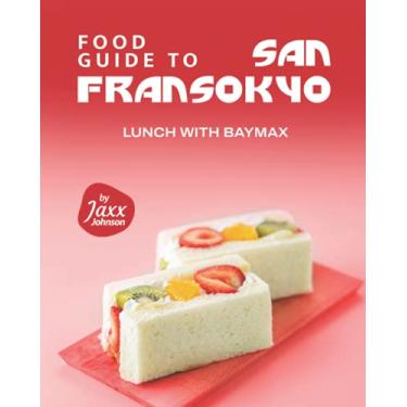 Imagem de Food Guide to San Fransokyo: Lunch with Baymax
