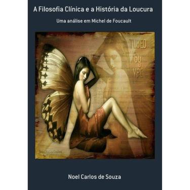 Imagem de A FILOSOFIA CLINICA E A HISTóRIA DA LOUCURA