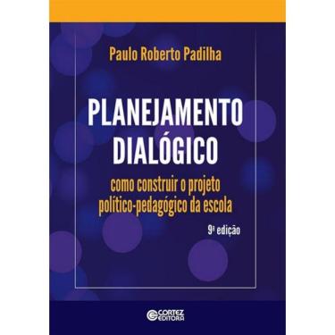 Imagem de Planejamento Dialogico - Como Construir O Projeto Politico-Pedagogico Da Escola - 9ª Ed