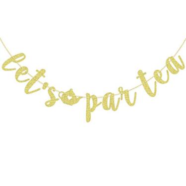 Imagem de Banner de chá Let's Par, faixa de festa do chá, decoração de aniversário com tema de chá, faixa de Partea, aniversário infantil de festa do chá, chá de panela de chá, decoração de chá de bebê (glitter dourado)