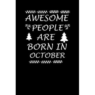 Imagem de AWESOME PEOPLE ARE BORN IN OCTOBER Notebook Journal 6x9 120 Pages: Lovely happy birthday Happy Lined Paper to Write in, Personal use, School, Home, ... Birthday, Husband, Family. (Bithday Journal)