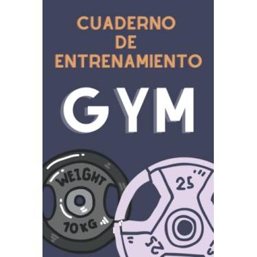 Imagem de Cuaderno de Entrenamiento Gym: Libreta Planner para Seguir el Desarrollo en el Gym - Planificador GymPad Diseñado tanto para el Principiante como Para Profesionales del Fisiculturismo.