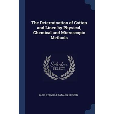 Imagem de The Determination of Cotton and Linen by Physical, Chemical and Microscopic Methods