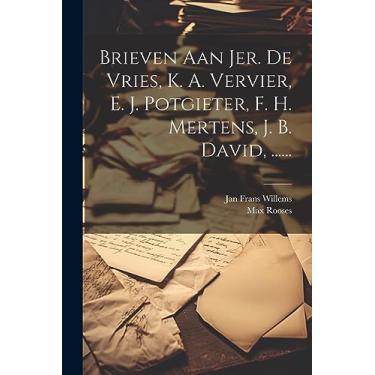 Imagem de Brieven Aan Jer. De Vries, K. A. Vervier, E. J. Potgieter, F. H. Mertens, J. B. David, ......