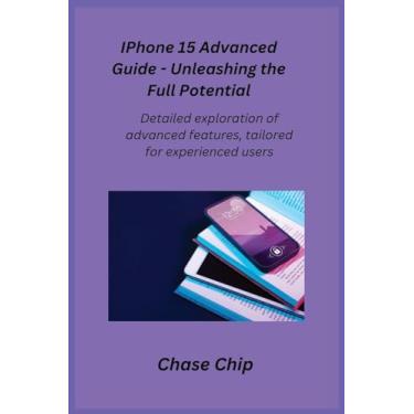 Imagem de iPhone 15 Advanced Guide - Unleashing the Full Potential: Detailed exploration of advanced features, tailored for experienced users.
