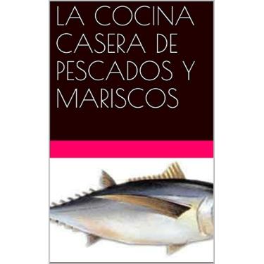 Imagem de LA COCINA CASERA DE PESCADOS Y MARISCOS (Spanish Edition)