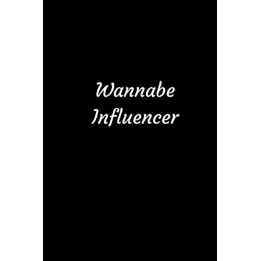 Imagem de Wannabe Influencer: Funny Notebook, Perfect Joke Gag Gift Idea For Social Media Fan