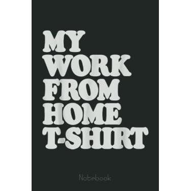Imagem de My Work From Home Quarantine 2020 Telecommuter Gift Notebook: Funny Notebook Gift - Lined Journal 6x9 inches - Funny Gifts For Co-workers, Friends and Family