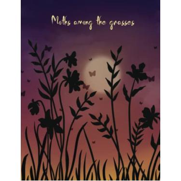 Imagem de Moths among the grasses: Notebook 240 Lined Pages Moths among the grasses Theme: 8.5 x 11 in, Paperback