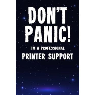 Imagem de Don't Panic! I'm A Professional Printer Support: Customized 100 Page Lined Notebook Journal Gift For A Busy Printer Support: Far Better Than A Throw Away Greeting Card.
