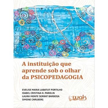 Imagem de Instituiçao Que Aprende Sob O Olhar Da Psicopedagogia, A