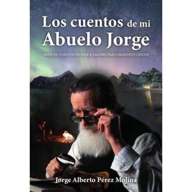 Imagem de Los cuentos de mi Abuelo Jorge: Serie de cuentos en base a valores para grandes y chicos - Espanhol