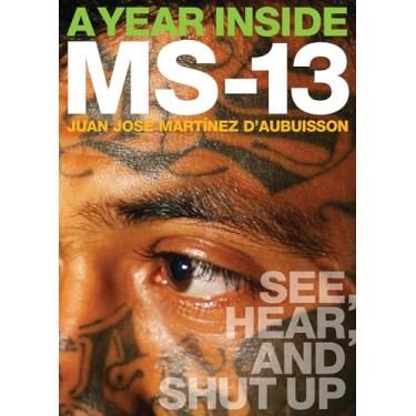 Imagem de A Year Inside MS-13: See, Hear, and Shut Up