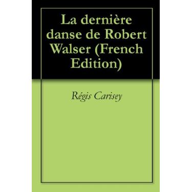 Imagem de La dernière danse de Robert Walser (French Edition)