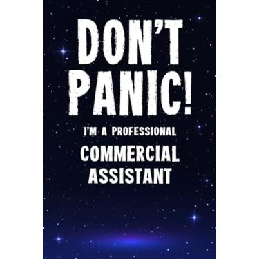 Imagem de Don't Panic! I'm A Professional Commercial Assistant: Customized 100 Page Lined Notebook Journal Gift For A Busy Commercial Assistant : Greeting Or Birthday Card Alternaive.