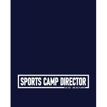 Imagem de Sports Camp Director Planner July 2021-June 2022: Calendar Organizer to Plan and Schedule Meetings Plus Address Book for School Sports Team's Contact ... and Dot Grid Pages for Writing Down Notes