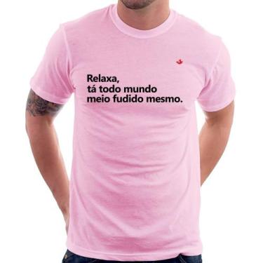 Imagem de Camiseta Relaxa, tá todo mundo meio fudido mesmo - Foca na Moda, Rosa 