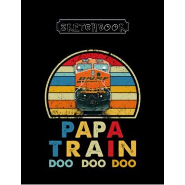 Imagem de Sketchbook: Papa Train Doo Doo Doo Vintage Large Size 8inx11in A Perfect Gift For Kids