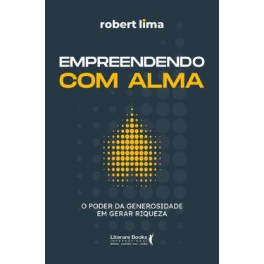 Imagem de Empreendendo Com Alma - O Poder da Generosidade Em Gerar Riqueza - LIT